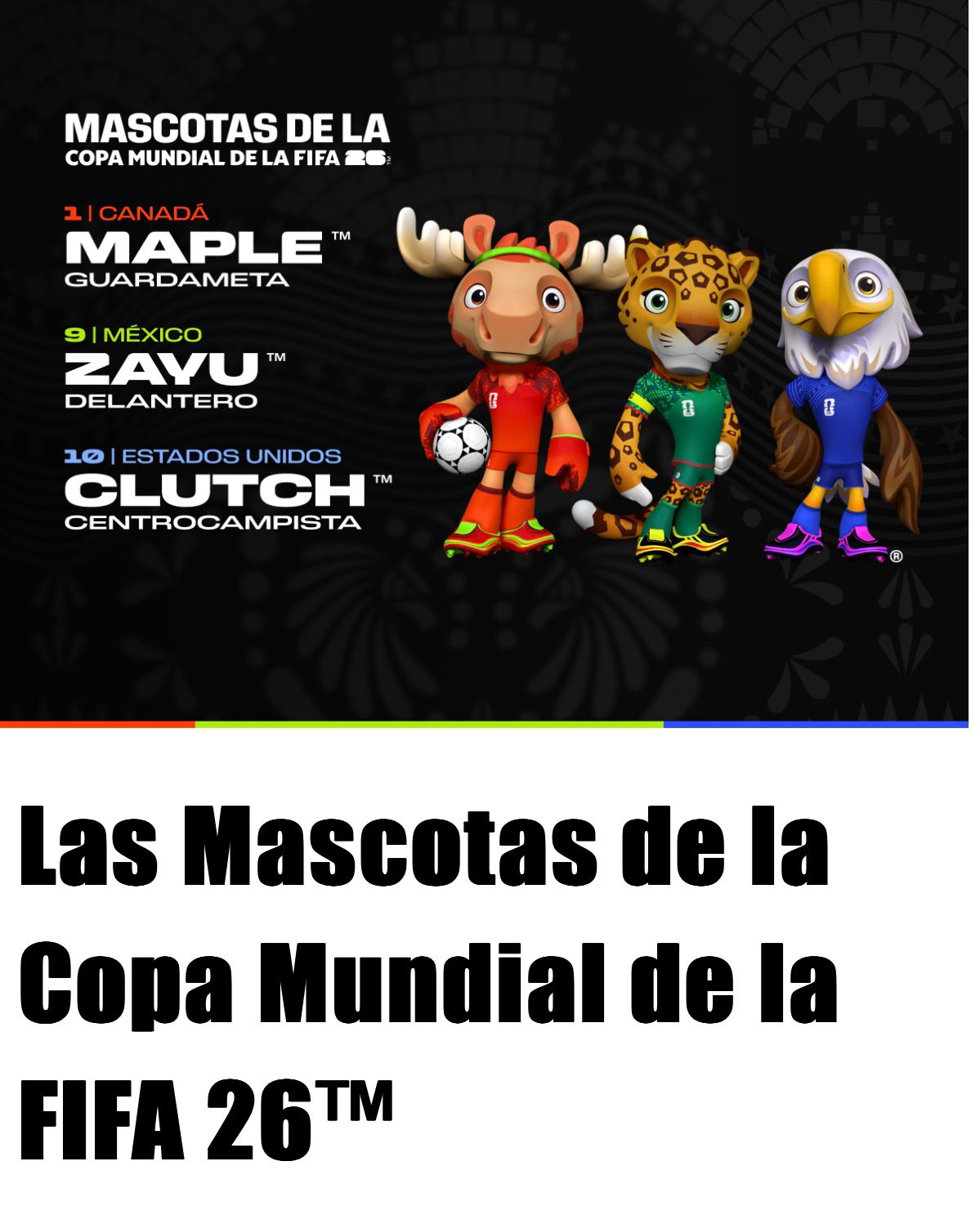 Las tres Mascotas Oficiales de la Copa Mundial de la FIFA 26